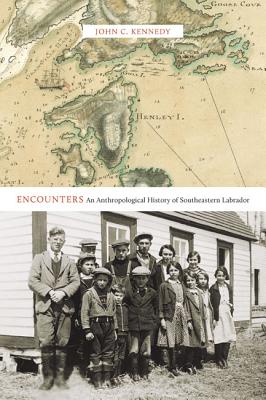 Encounters: An Anthropological History of Southeastern Labrador (McGill-Queen's Native and Northern Series) (Volume 77)