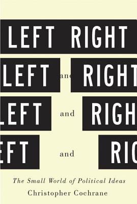 Left and Right: The Small World of Political Ideas (McGill-Queen's Studies in Urban Governance)