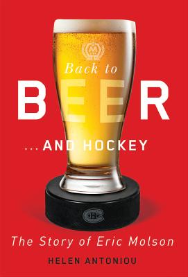 Image for Back to Beer...and Hockey: The Story of Eric Molson