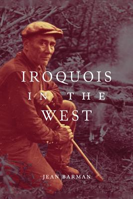 Iroquois in the West (McGill-Queen's Native and Northern Series)