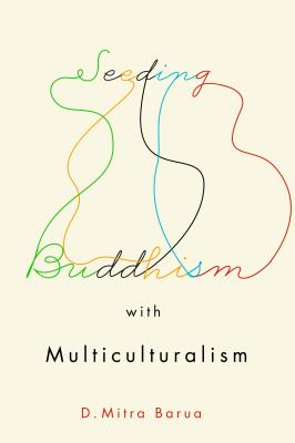 Seeding Buddhism with Multiculturalism: The Transmission of Sri Lankan Buddhism in Toronto (Advancing Studies in Religion Series)