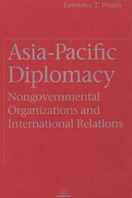 Asia-Pacific Diplomacy: Nongovernmental Organizations and International Relations