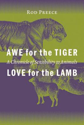 Image for Awe for the Tiger, Love for the Lamb: A Chronicle of Sensibility to Animals