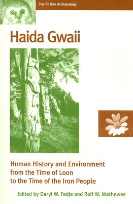 Image for Haida Gwaii: Human History and Environment from the Time of Loon to the Time of the Iron People (Pacific Rim Archaeology) Haida Gwaii: Human History and Environment from the Time of Loon to the Time of the Iron People (Pacific Rim Archaeology)