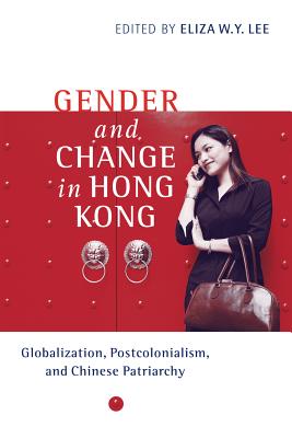 Gender and Change in Hong Kong: Globalization, Post Colonialism, and Chinese Patriarchy