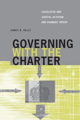 Governing with the Charter: Legislative and Judicial Activism and Framers' Intent (Law and Society)