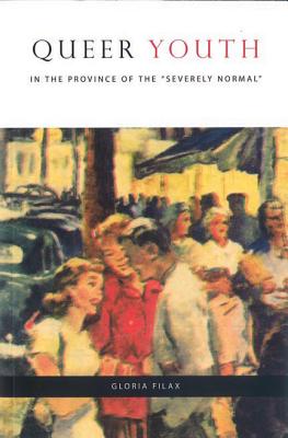 Queer Youth in the Province of the Severely Normal (Sexuality Stud)