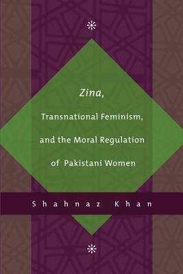 Zina, Transnational Feminism And the Moral Regulation of Pakistani Women