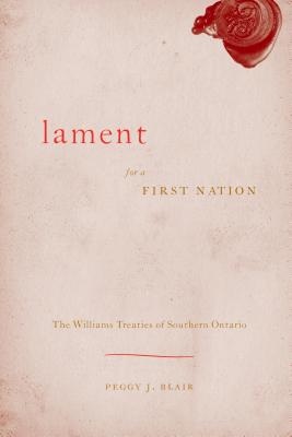 Lament for a First Nation: The Williams Treaties of Southern Ontario (Law and Society)