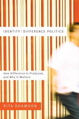 Identity/Difference Politics: How Difference Is Produced, and Why It Matters
