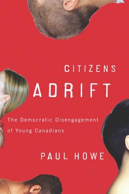 Citizens Adrift: The Democratic Disengagement of Young Canadians