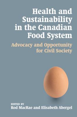 Health and Sustainability in the Canadian Food System: Advocacy and Opportunity for Civil Society (Sustainability and the Environment)