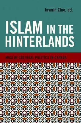 Islam in the Hinterlands: Muslim Cultural Politics in Canada