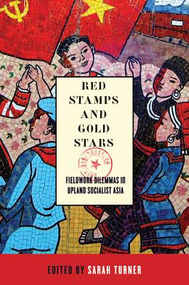 Red Stamps and Gold Stars: Fieldwork Dilemmas in Upland Socialist Asia