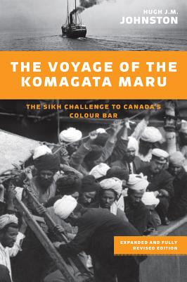 The Voyage of the Komagata Maru: The Sikh Challenge to Canada's Colour Bar, Expanded and Fully Revised Edition