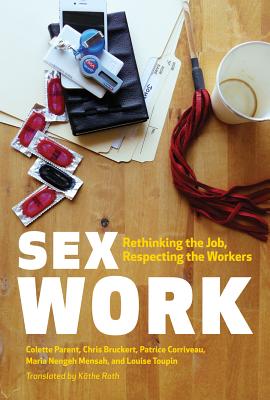 Sex Work: Rethinking the Job, Respecting the Workers (Sexuality Stud)