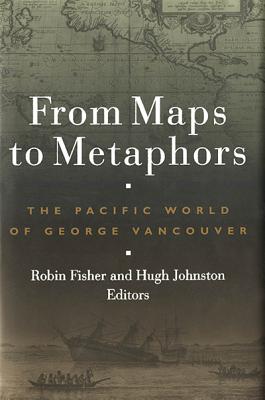 Image for From Maps to Metaphors: The Pacific World of George Vancouver