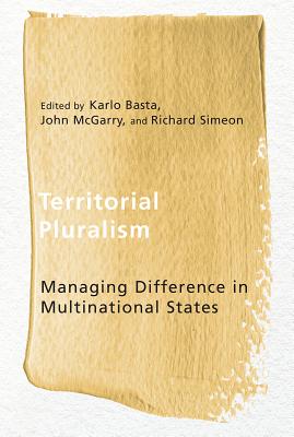 Territorial Pluralism: Managing Difference in Multinational States (Ethnicity and Democratic Governance)