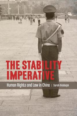 The Stability Imperative: Human Rights and Law in China (Asia Pacific Legal Culture and Globalization)
