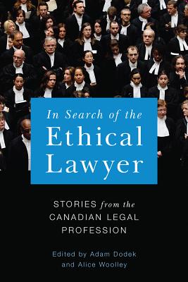 In Search of the Ethical Lawyer: Stories from the Canadian Legal Profession (Law and Society)