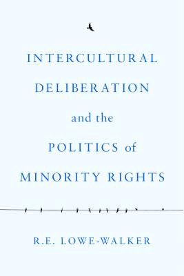 Intercultural Deliberation and the Politics of Minority Rights