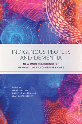 Indigenous Peoples and Dementia: New Understandings of Memory Loss and Memory Care