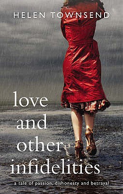 Love & Other Infidelities: 1 Helen Townsend
