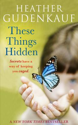 THESE THINGS HIDDEN [Paperback] Gudenkauf, Heather