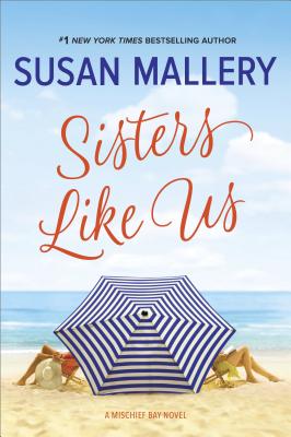 SISTERS LIKE US: A MISCHIEF BAY NOVEL