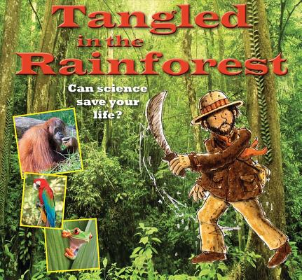Tangled in the Rainforest: Can Science Save Your Life? (Science to the Rescue) Image for Tangled in the Rainforest: Can Science Save Your Life? (Science to the Rescue)