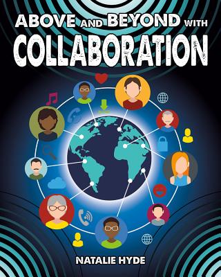 Above and Beyond with Collaboration (Fueling Your Future! Going Above and Beyond in the 21st Cent)