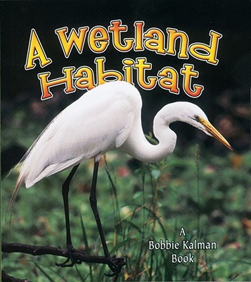 A Wetland Habitat (Introducing Habitats)