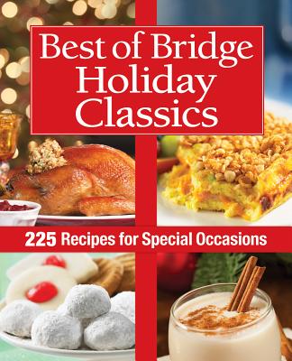 Image for Best of Bridge Holiday Classics: 225 Recipes for Special Occasions Best of Bridge Holiday Classics: 225 Recipes for Special Occasions