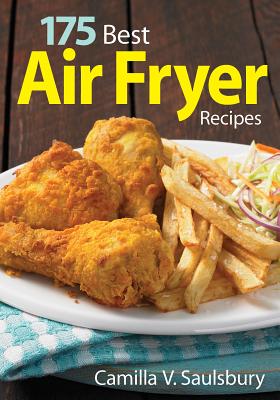 Image for 175 Best Air Fryer Recipes 175 Best Air Fryer Recipes