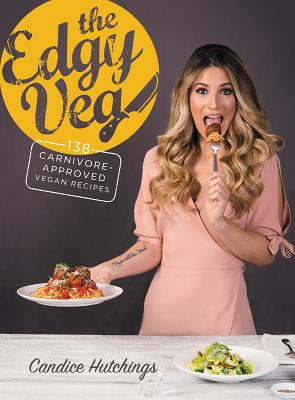 Image for The Edgy Veg: 138 Carnivore-Approved Vegan Recipes The Edgy Veg: 138 Carnivore-Approved Vegan Recipes