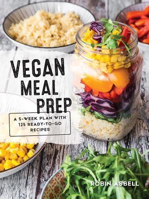 Image for Vegan Meal Prep: A 5-Week Plan with 125 Ready-to-Go Recipes Vegan Meal Prep: A 5-Week Plan with 125 Ready-to-Go Recipes