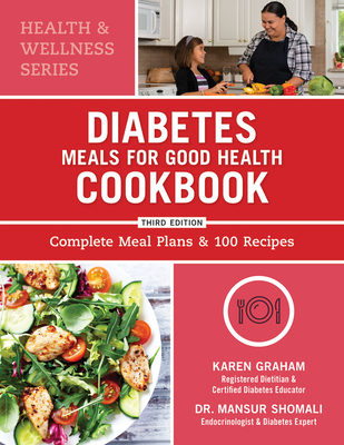Image for Diabetes Meals for Good Health Cookbook: Complete Meal Plans and 100 Recipes (Health and Wellness) Diabetes Meals for Good Health Cookbook: Complete Meal Plans and 100 Recipes (Health and Wellness)