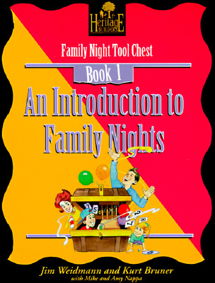 An Introduction To Family Nights: Family Nights Tool Chest (A Heritage Builders Book : Family Night Tool Chest Book 1) Jim Weidmann; Kurt Bruner; Mike Nappa and Amy Nappa