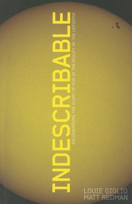 Indescribable: Encountering the Glory of God in the Beauty of the Universe
