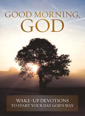 Good Morning, God: Wake-up Devotions to Start Your Day God's Way Cook, David C