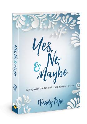 Yes, No, and Maybe: Living with the God of Immeasurably More