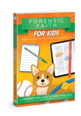 Image for Forensic Faith for Kids: Learn to Share the Truth from a Real Detective