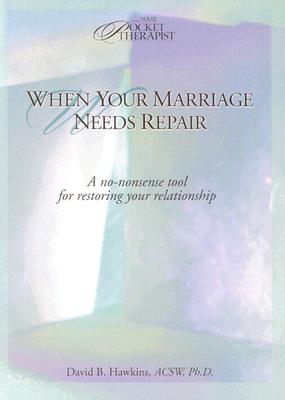 When Your Marriage Needs Repair: A No-Nonsense Tool for Restoring Your Marriage (Your Pocket Therapist Series)