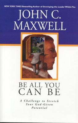 Be All You Can Be: A Challenge to Stretch Your God-Given Potential