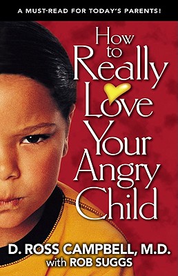 Image for How to Really Love Your Angry Child How to Really Love Your Angry Child