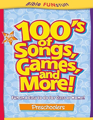Image for "''100's of Songs, Games and More for Preschoolers (Bible Funstuff)''"