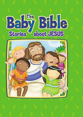 Image for The Baby Bible Stories about Jesus (The Baby Bible Series) The Baby Bible Stories about Jesus (The Baby Bible Series)