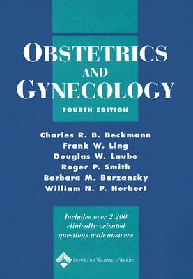 Obstetrics and Gynecology, Beckmann MD M.H.P.E., Charles R.B.; Ling MD, Frank; Barzansky PhD MHPE, Barbara M.; Herbert MD, William N.P.; Laube MD, Douglas W.; Smith MD, Roger P. Obstetrics and Gynecology, Beckmann MD M.H.P.E., Charles R.B.; Ling MD, Frank; Barzansky PhD MHPE, Barbara M.; Herbert MD, William N.P.; Laube MD, Douglas W.; Smith MD, Roger P.