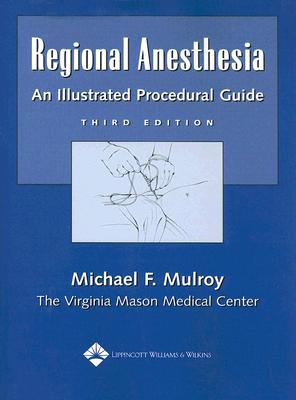 Regional Anesthesia: An Illustrated Procedural Guide