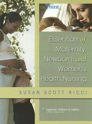 Essentials of Maternity, Newborn, and Women's Health Nursing Scott-Ricci, Susan